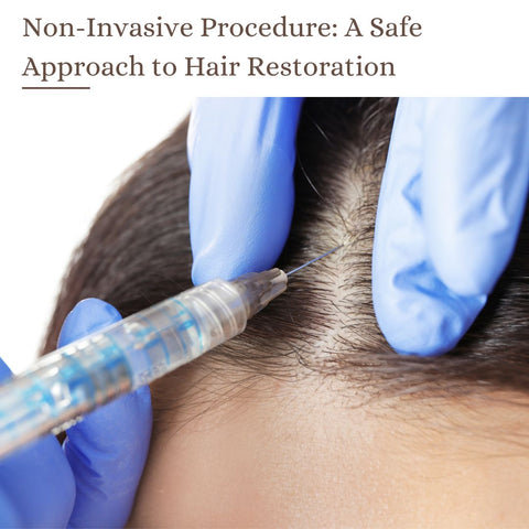 Non-Invasive Procedure: A Safe Approach to Hair Restoration