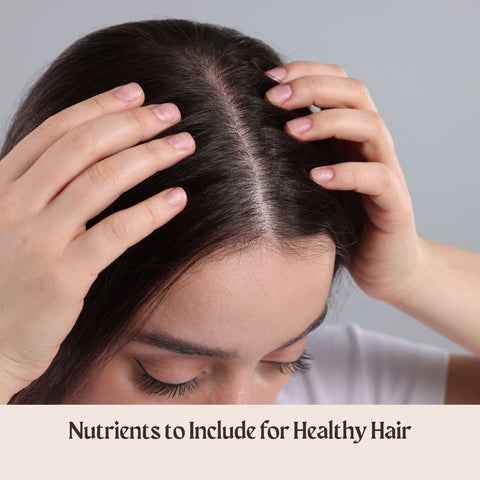 Nutrients to Include for Healthy Hair