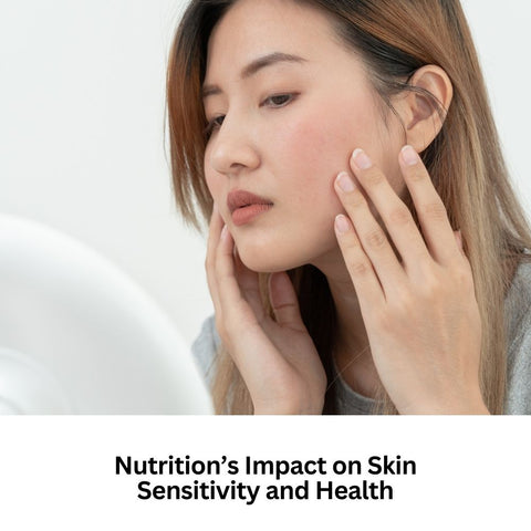 Nutrition’s Impact on Skin Sensitivity and Health