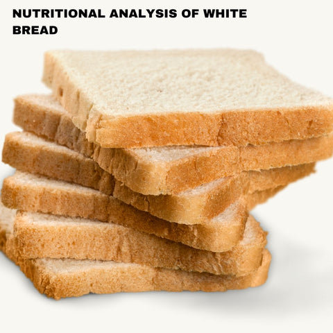 Nutritional Analysis of White Bread