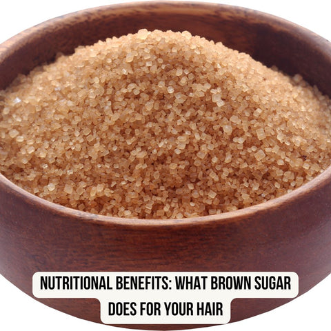 Nutritional Benefits: What Brown Sugar Does for Your Hair