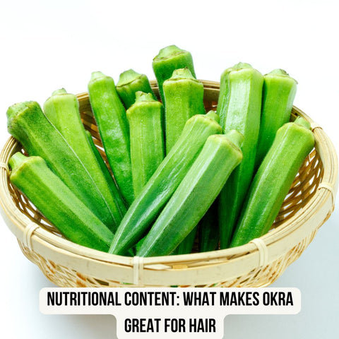 Nutritional Content: What Makes Okra Great for Hair