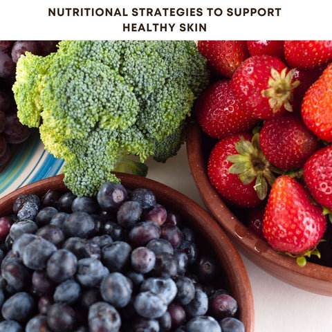 Nutritional Strategies to Support Healthy Skin