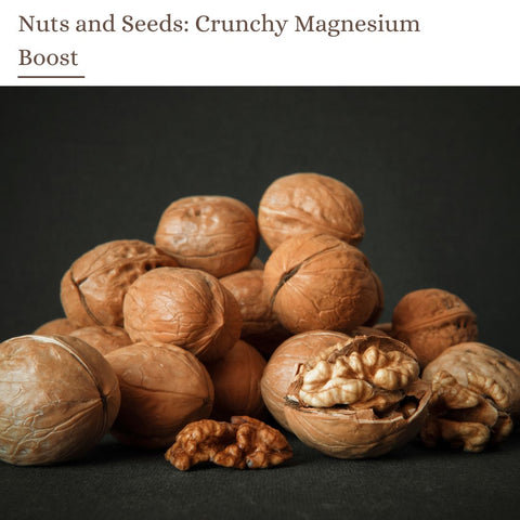 Nuts and Seeds: Crunchy Magnesium Boost