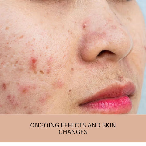 Ongoing Effects and Skin Changes