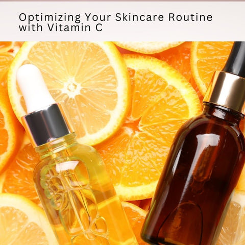 Optimizing Your Skincare Routine with Vitamin C