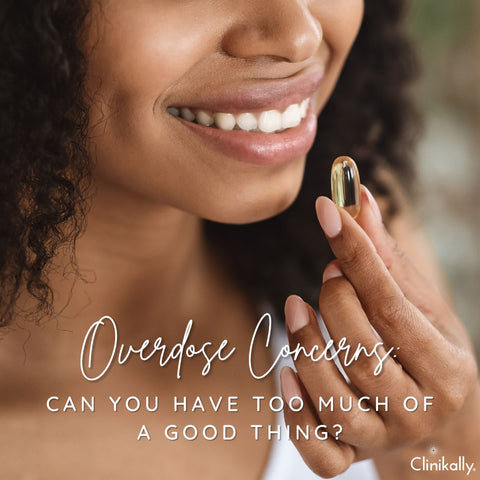Overdose Concerns: Can You Have Too Much of a Good Thing?