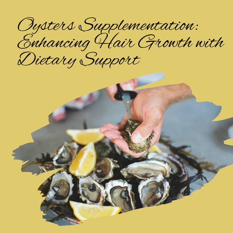 Oysters Supplementation: Enhancing Hair Growth with Dietary Support