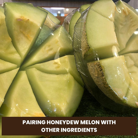 Pairing Honeydew Melon with Other Ingredients