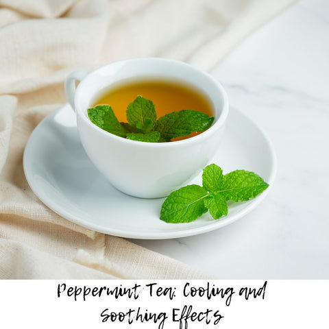 Peppermint Tea: Cooling and Soothing Effects