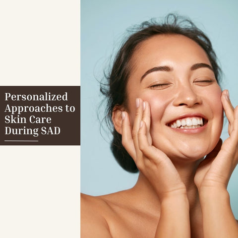 Personalized Approaches to Skin Care During SAD