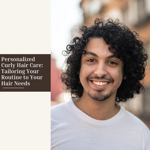 Personalized Curly Hair Care: Tailoring Your Routine to Your Hair Needs