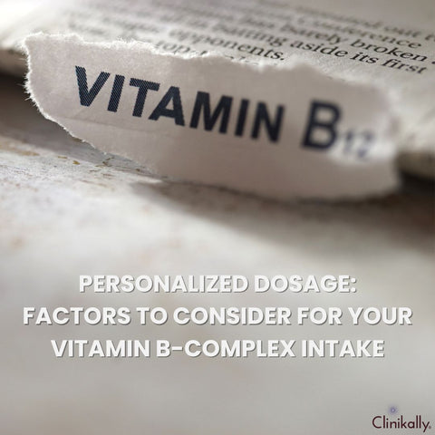 Personalized Dosage: Factors to Consider for Your Vitamin B-Complex Intake