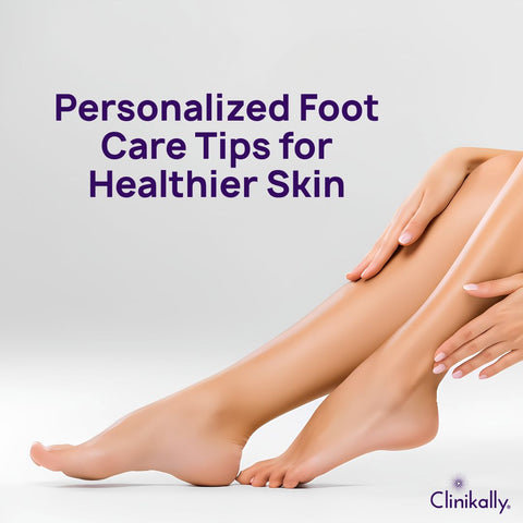Personalized Foot Care Tips for Healthier Skin