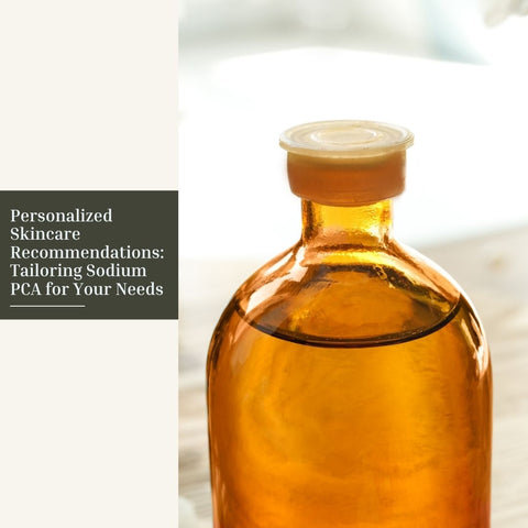 Personalized Skincare Recommendations: Tailoring Sodium PCA for Your Needs