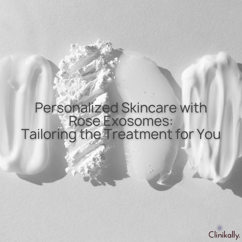 Personalized Skincare with Rose Exosomes: Tailoring the Treatment for You