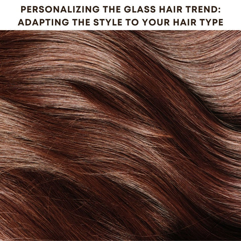 Personalizing the Glass Hair Trend: Adapting the Style to Your Hair Type