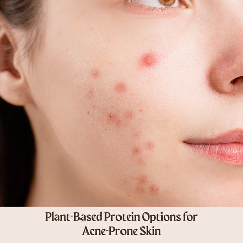 Plant-Based Protein Options for Acne-Prone Skin