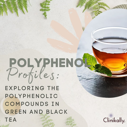 Polyphenol Profiles: Exploring the Polyphenolic Compounds in Green and Black Tea