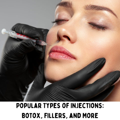 Popular Types of Injections: Botox, Fillers, and More