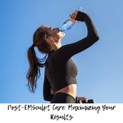 Post-EMSculpt Care: Maximizing Your Results