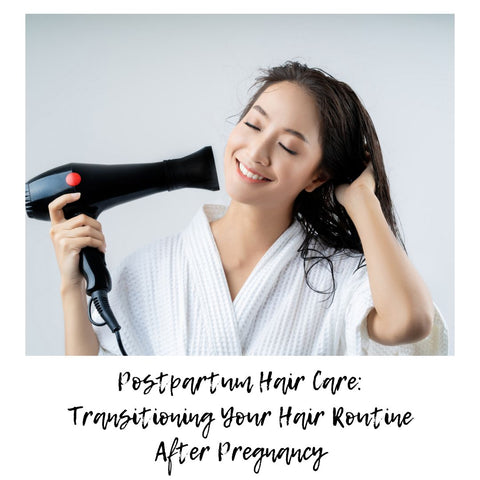 Postpartum Hair Care: Transitioning Your Hair Routine After Pregnancy