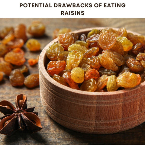 Potential Drawbacks of Eating Raisins