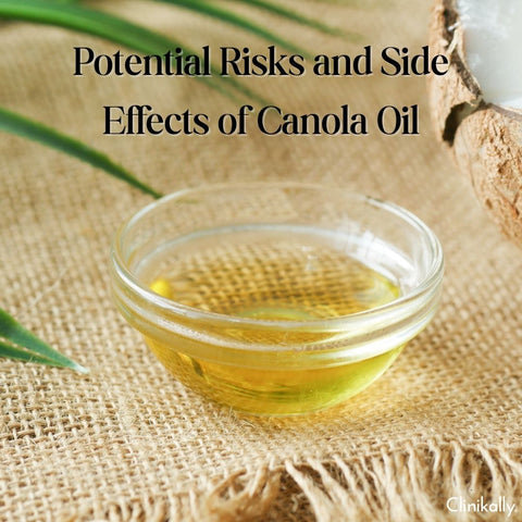 Potential Risks and Side Effects of Canola Oil