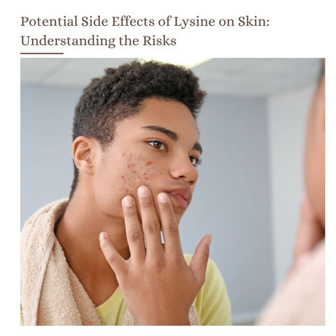 Potential Side Effects of Lysine on Skin: Understanding the Risks