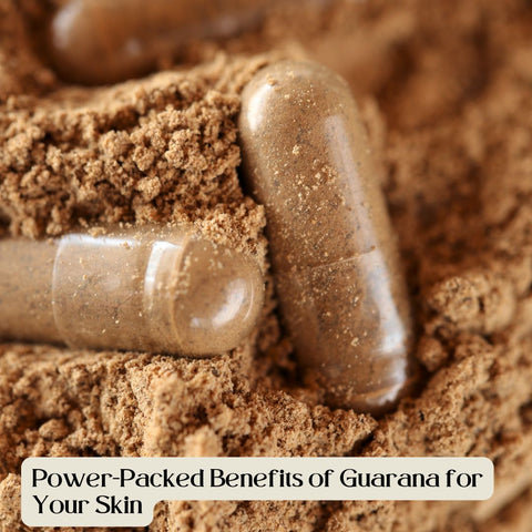 Power-Packed Benefits of Guarana for Your Skin