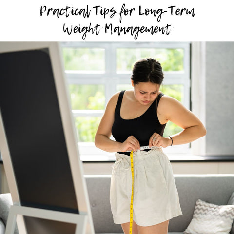 Practical Tips for Long-Term Weight Management