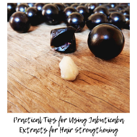 Practical Tips for Using Jabuticaba Extracts for Hair Strengthening