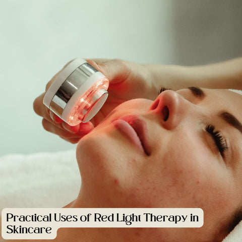 Practical Uses of Red Light Therapy in Skincare