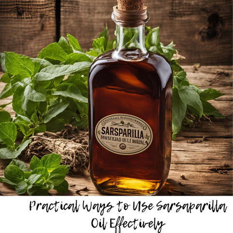Practical Ways to Use Sarsaparilla Oil Effectively