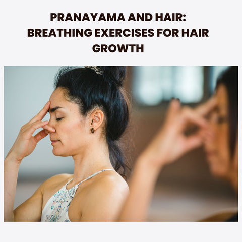 Pranayama and Hair: Breathing Exercises for Hair Growth