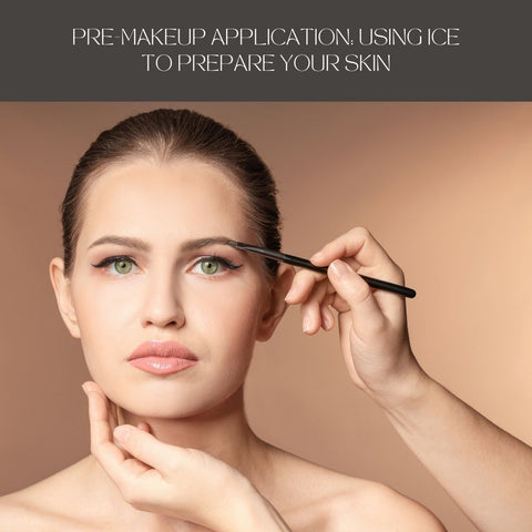Pre-Makeup Application: Using Ice to Prepare Your Skin