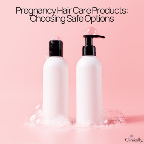 Pregnancy Hair Care Products: Choosing Safe Options
