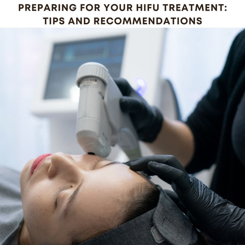 Preparing for Your HIFU Treatment: Tips and Recommendations