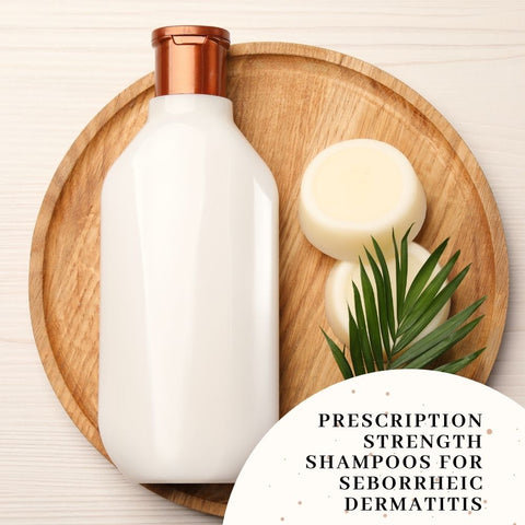 Prescription Strength Shampoos for Seborrheic Dermatitis