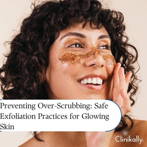 Preventing Over-Scrubbing: Safe Exfoliation Practices for Glowing Skin
