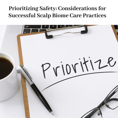 Prioritizing Safety: Considerations for Successful Scalp Biome Care Practices