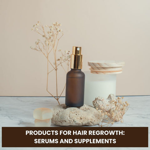 Products for Hair Regrowth: Serums and Supplements