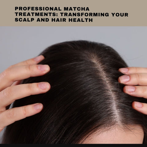 Professional Matcha Treatments: Transforming Your Scalp and Hair Health