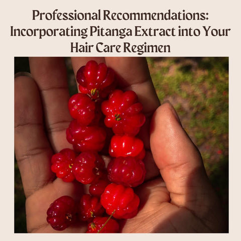 Professional Recommendations: Incorporating Pitanga Extract into Your Hair Care Regimen