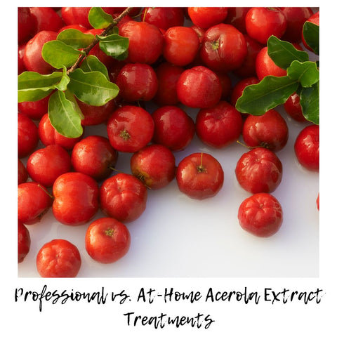 Professional vs. At-Home Acerola Extract Treatments
