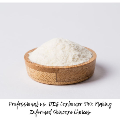 Professional vs. DIY Carbomer 940: Making Informed Skincare Choices