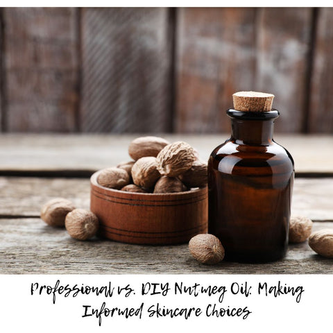 Professional vs. DIY Nutmeg Oil: Making Informed Skincare Choices