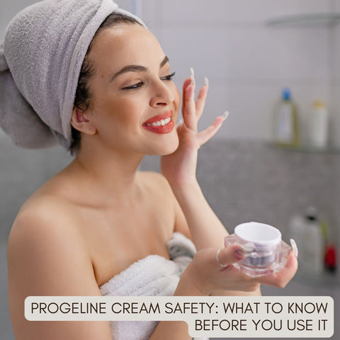 Progeline Cream Safety: What to Know Before You Use It