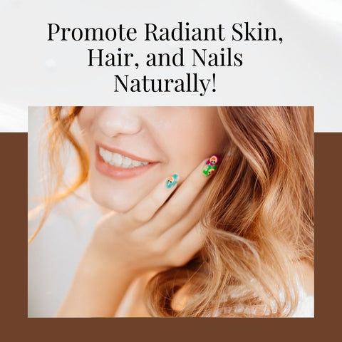 Promote Radiant Skin, Hair, and Nails Naturally!