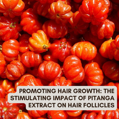 Promoting Hair Growth: The Stimulating Impact of Pitanga Extract on Hair Follicles